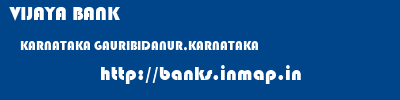 VIJAYA BANK  KARNATAKA GAURIBIDANUR,KARNATAKA    banks information 